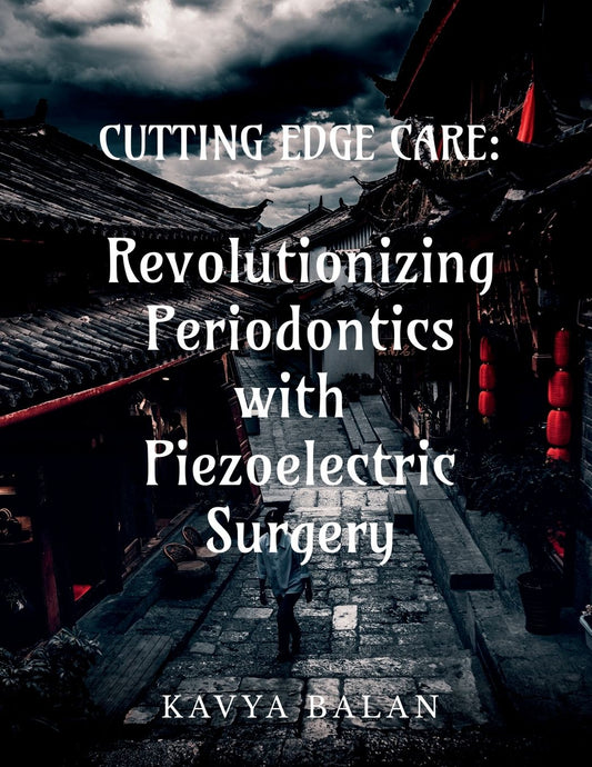 "Cutting Edge Care: Revolutionizing Periodontics with Piezoelectric surgery" Revolutionizing Periodontics with Piezoelectric surgery" IN