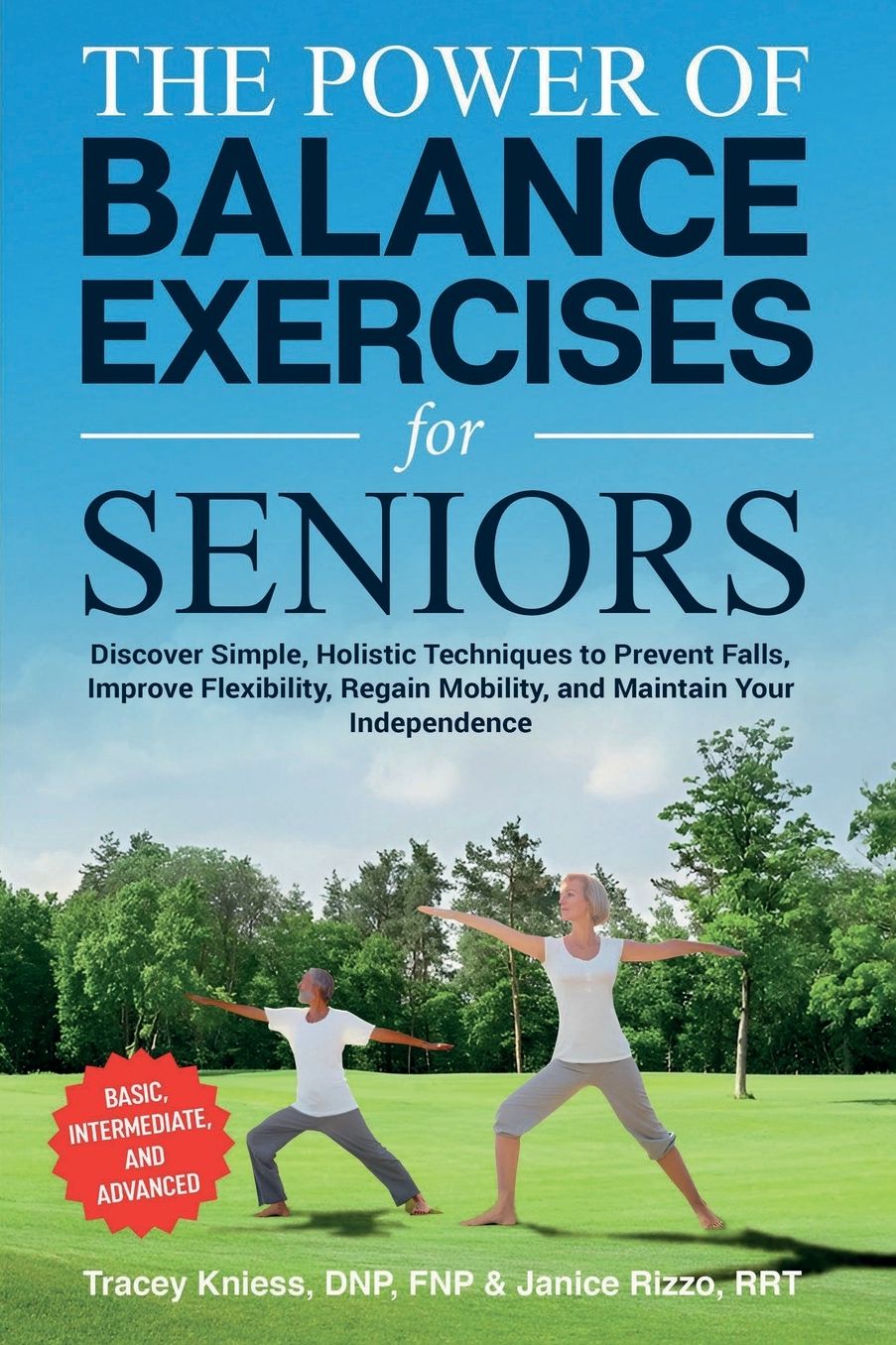 The Power of Balance Exercises for Seniors: Discover Simple, Holistic Techniques to Prevent Falls, Improve Flexibility, Regain Mobility, and Maintain Your Independe