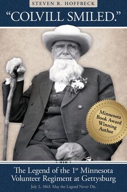"Colvill Smiled." The Legend of the 1st Minnesota Volunteer Regiment at Gettysburg.